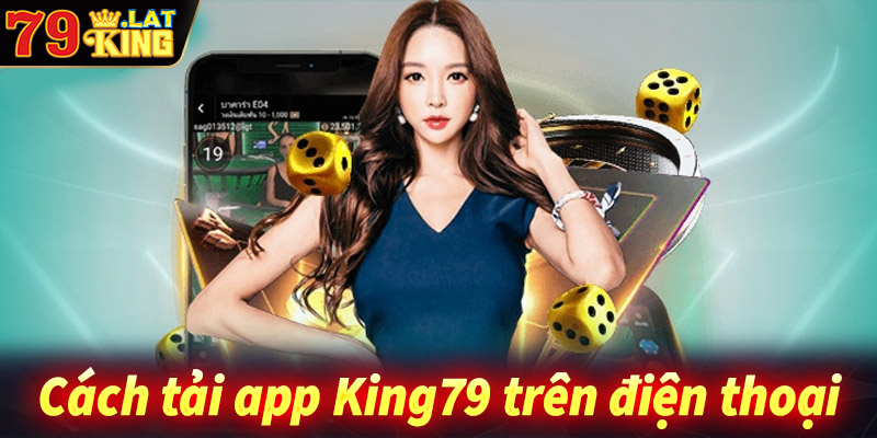 Cách tải app King79 trên điện thoại Android/IOS