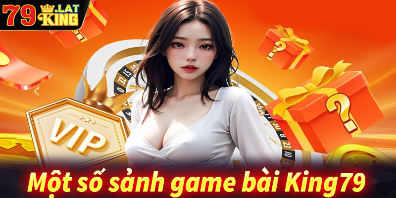 Giới thiệu những sảnh game bài kign79 nổi bật nhất hiện nay